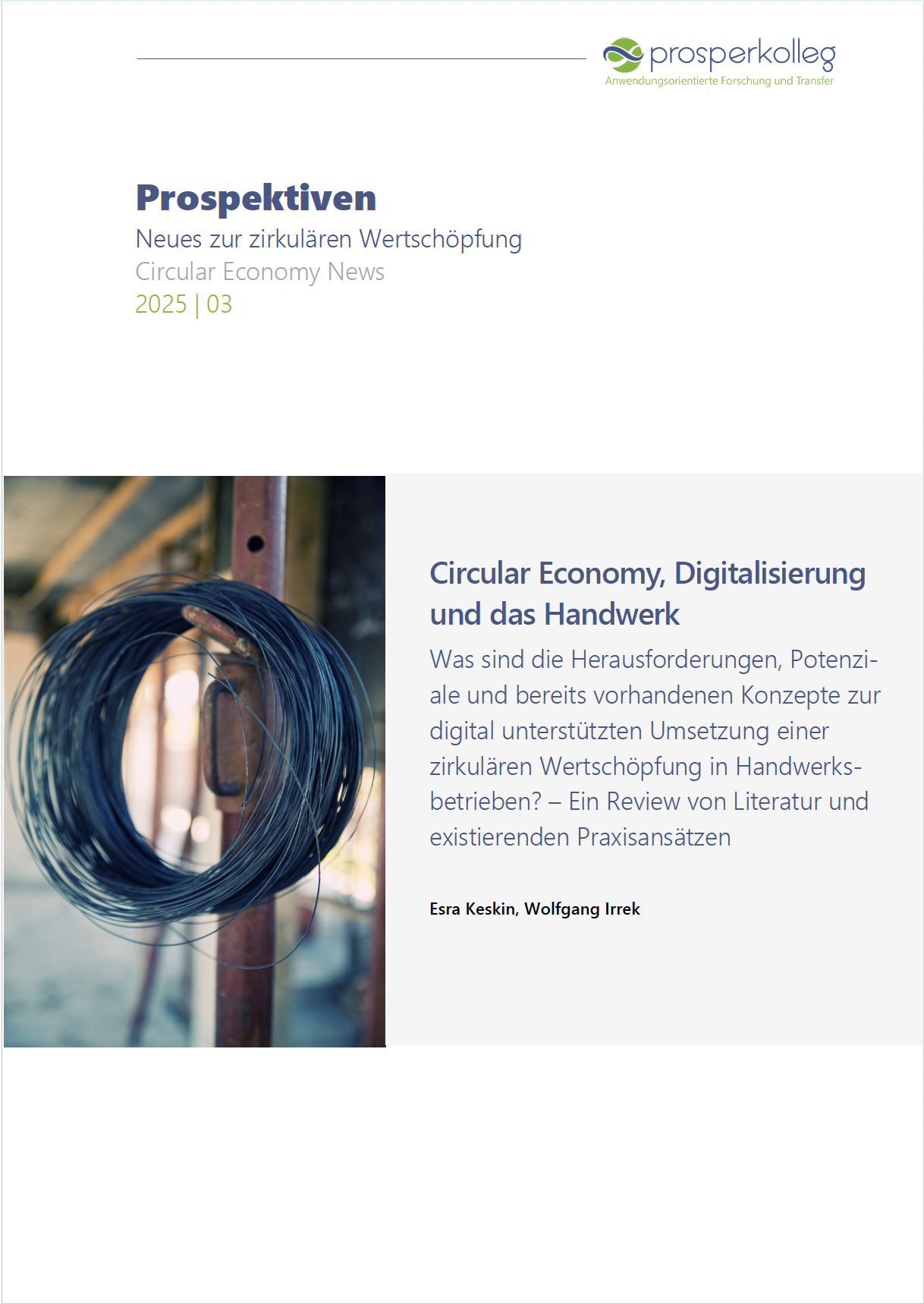 Zu sehen ist das Titelblatt der Zeitschrift Prospektiven. Ausgabe 2025/03. Die Autor*innen sind Esra Keskin und Prof. Dr. Wolfgang Irrek. Der Titel lautet: Circular Economy, Digitalisierung und das Handwerk Was sind die Herausforderungen, Potenzia-le und bereits vorhandenen Konzepte zur digital unterstützten Umsetzung einer zir-kulären Wertschöpfung in Handwerks-betrieben? – Ein Review von Literatur und existierenden Praxisansätzen Das Titelbild zeigt einen Verstärkungsdraht, der an einer Metallstange aufgehängt ist.